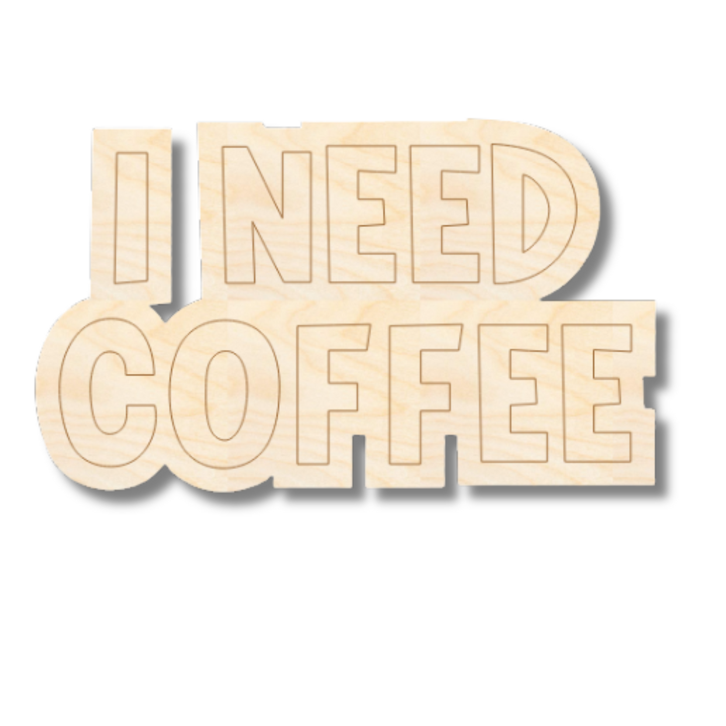 Unfinished Wood Etched I Need Coffee Shape | Paint By Line Crafts | up to 30" DIY