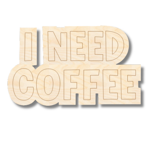 Unfinished Wood Etched I Need Coffee Shape | Paint By Line Crafts | up to 30" DIY