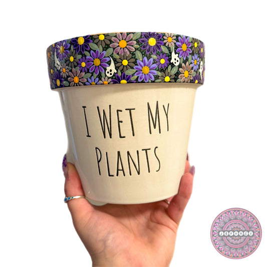6” I Wet My Plants Flower Border Pot