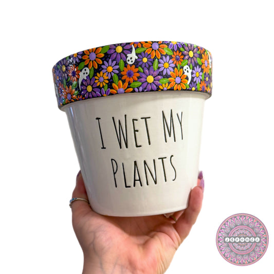 6” I Wet My Plants Flower Border Pot
