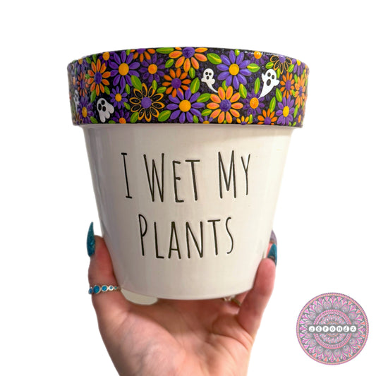 6” Ghostly “I Wet My Plants” Flower Border Pot